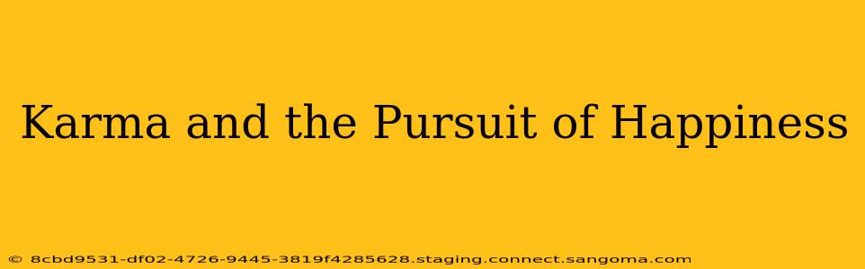 Karma and the Pursuit of Happiness