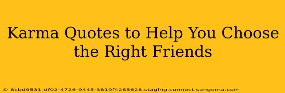 Karma Quotes to Help You Choose the Right Friends