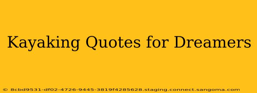 Kayaking Quotes for Dreamers