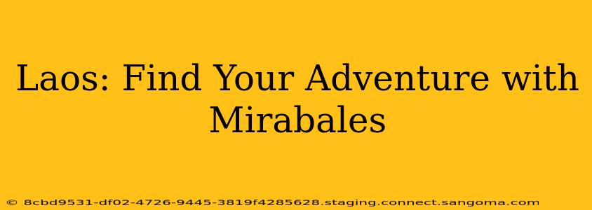 Laos: Find Your Adventure with Mirabales