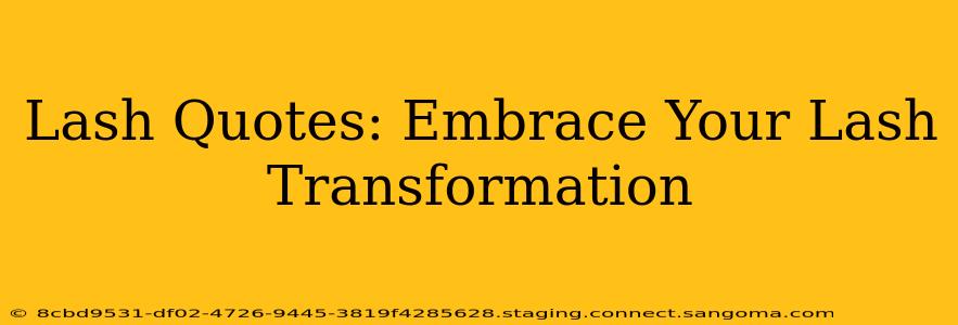 Lash Quotes: Embrace Your Lash Transformation