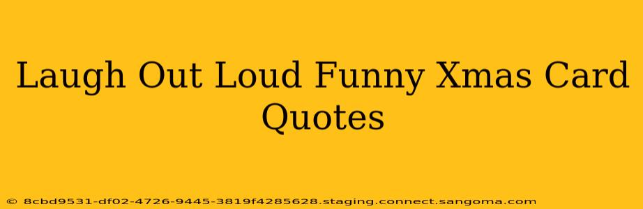 Laugh Out Loud Funny Xmas Card Quotes