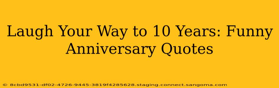 Laugh Your Way to 10 Years: Funny Anniversary Quotes