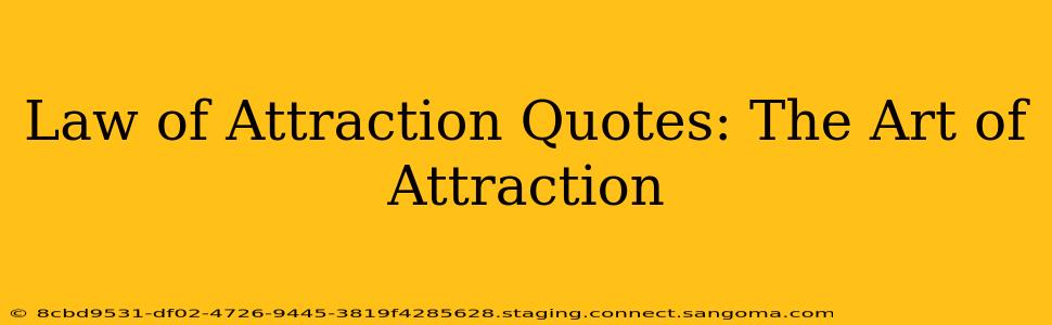 Law of Attraction Quotes: The Art of Attraction