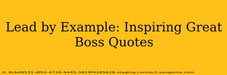 Lead by Example: Inspiring Great Boss Quotes