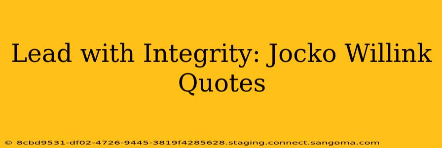 Lead with Integrity: Jocko Willink Quotes
