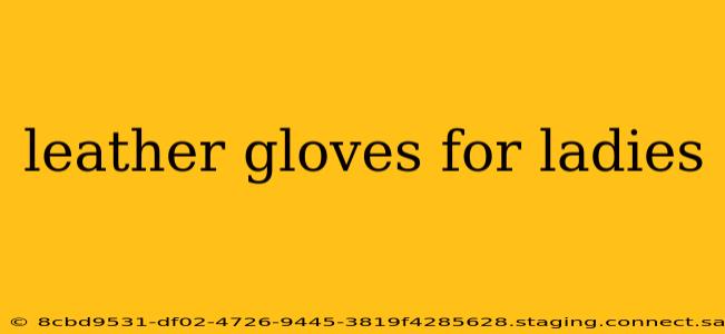 leather gloves for ladies