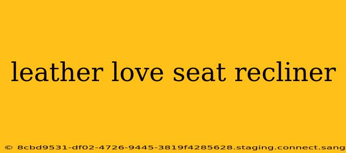 leather love seat recliner