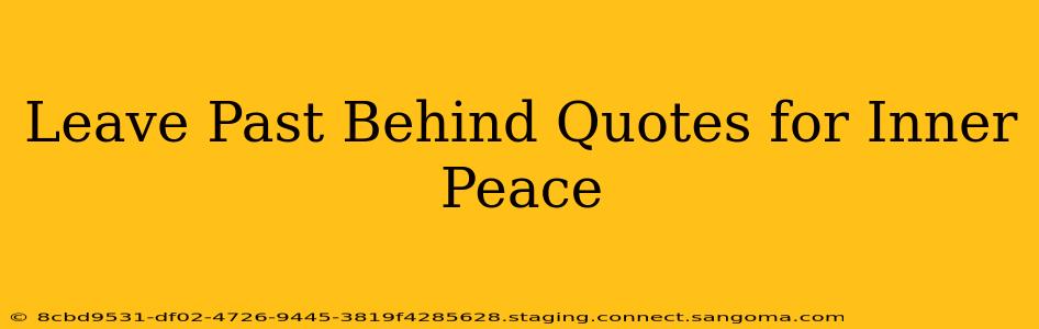 Leave Past Behind Quotes for Inner Peace