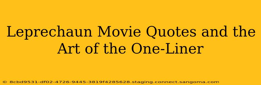 Leprechaun Movie Quotes and the Art of the One-Liner