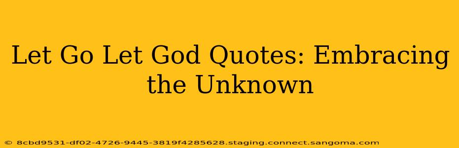Let Go Let God Quotes: Embracing the Unknown