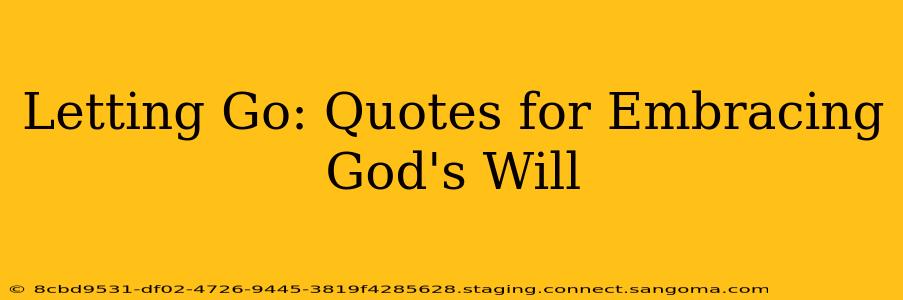 Letting Go: Quotes for Embracing God's Will