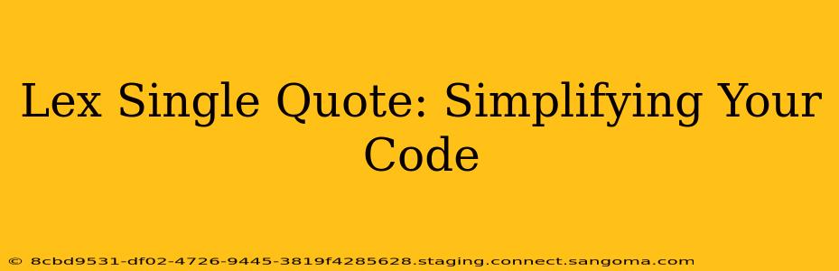 Lex Single Quote: Simplifying Your Code