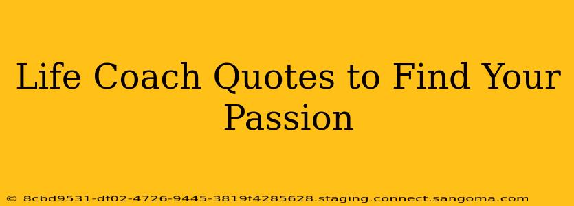 Life Coach Quotes to Find Your Passion