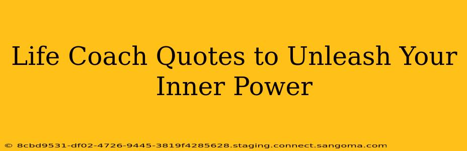 Life Coach Quotes to Unleash Your Inner Power