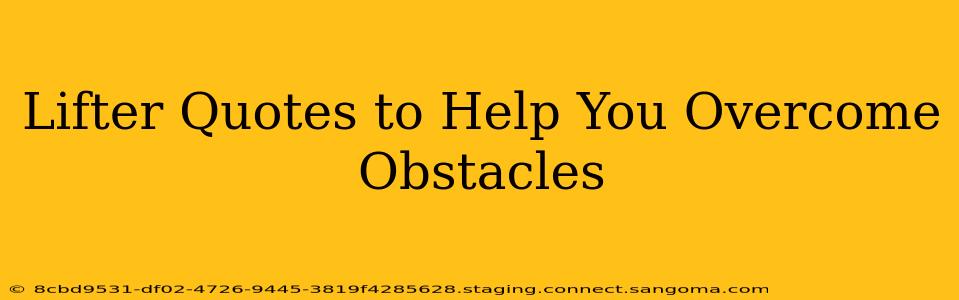 Lifter Quotes to Help You Overcome Obstacles