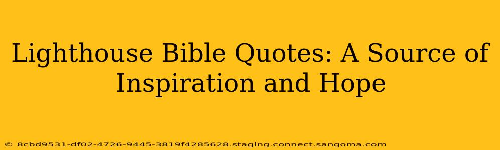 Lighthouse Bible Quotes: A Source of Inspiration and Hope