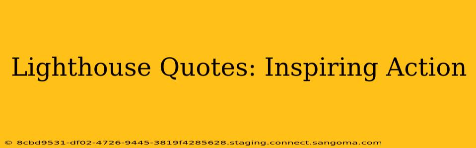 Lighthouse Quotes: Inspiring Action