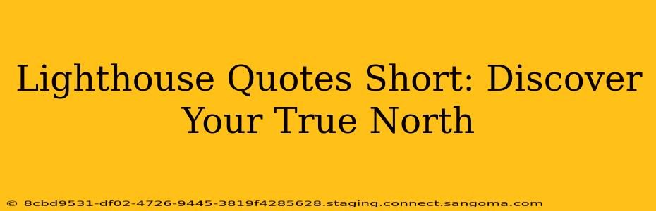 Lighthouse Quotes Short: Discover Your True North