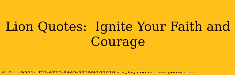 Lion Quotes:  Ignite Your Faith and Courage