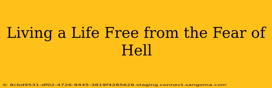 Living a Life Free from the Fear of Hell