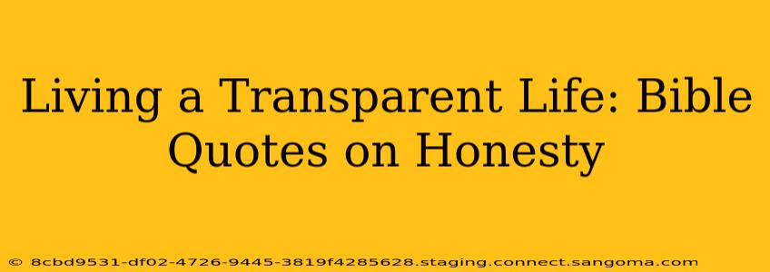 Living a Transparent Life: Bible Quotes on Honesty