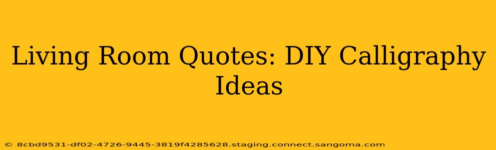 Living Room Quotes: DIY Calligraphy Ideas