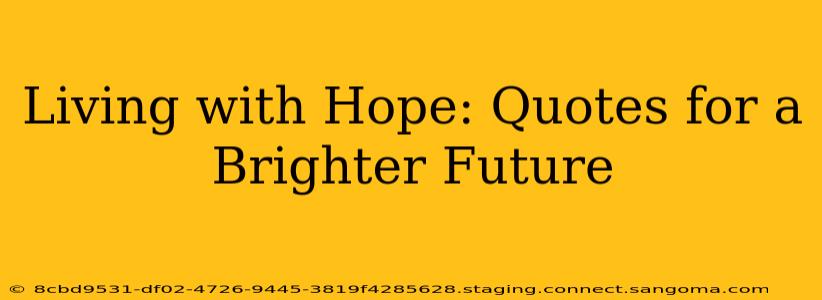Living with Hope: Quotes for a Brighter Future