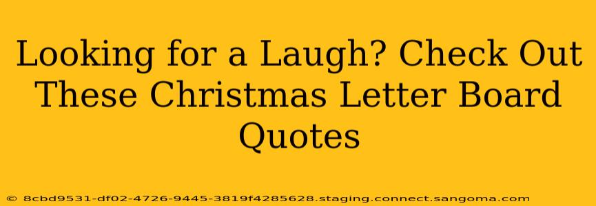 Looking for a Laugh? Check Out These Christmas Letter Board Quotes