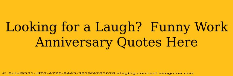Looking for a Laugh?  Funny Work Anniversary Quotes Here