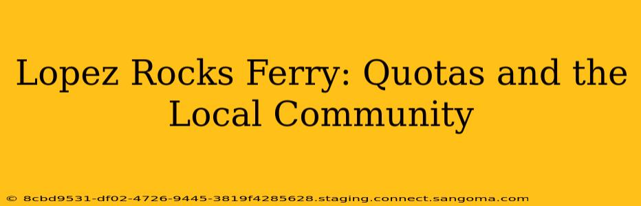 Lopez Rocks Ferry: Quotas and the Local Community