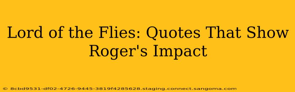 Lord of the Flies: Quotes That Show Roger's Impact