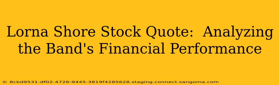 Lorna Shore Stock Quote:  Analyzing the Band's Financial Performance