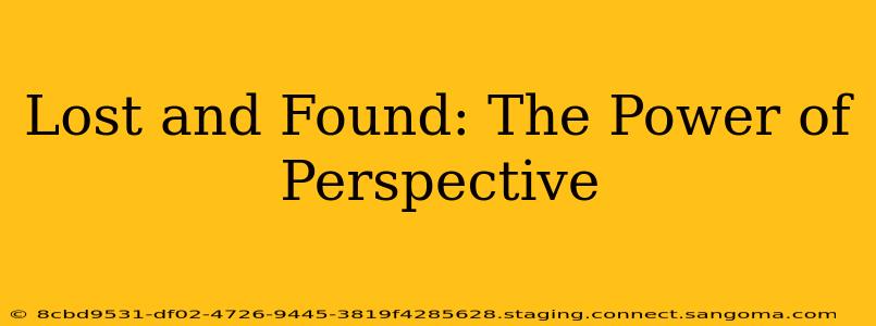 Lost and Found: The Power of Perspective