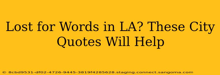 Lost for Words in LA? These City Quotes Will Help