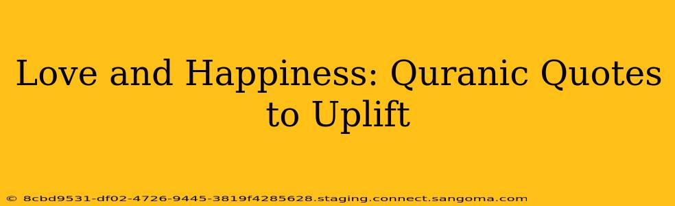 Love and Happiness: Quranic Quotes to Uplift