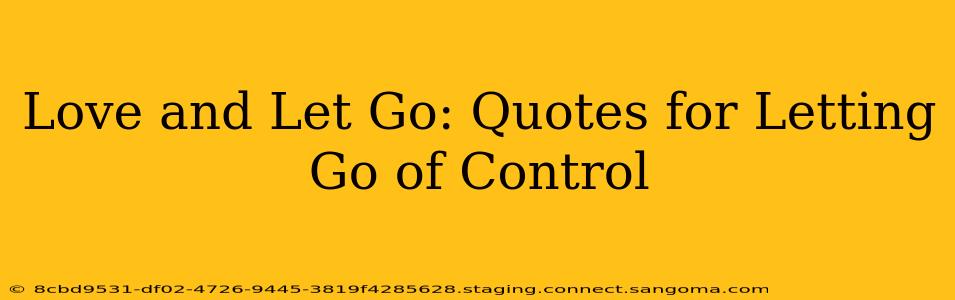 Love and Let Go: Quotes for Letting Go of Control