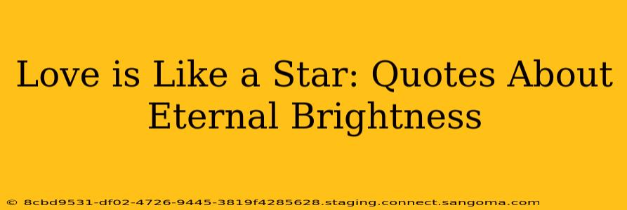 Love is Like a Star: Quotes About Eternal Brightness