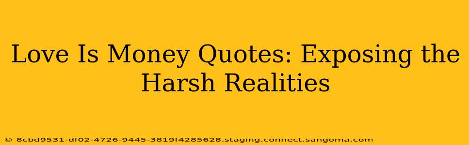 Love Is Money Quotes: Exposing the Harsh Realities