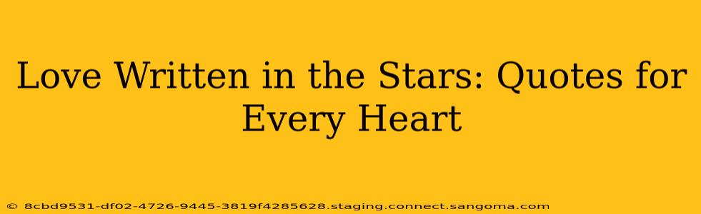 Love Written in the Stars: Quotes for Every Heart