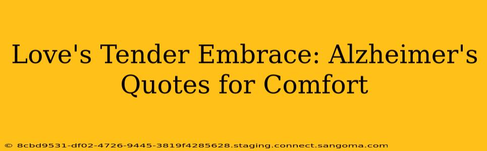 Love's Tender Embrace: Alzheimer's Quotes for Comfort