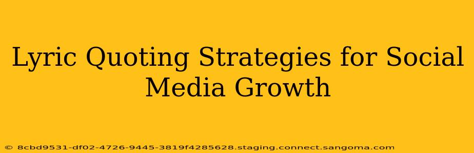 Lyric Quoting Strategies for Social Media Growth