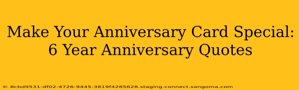 Make Your Anniversary Card Special: 6 Year Anniversary Quotes