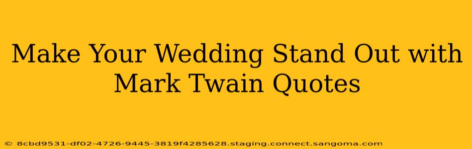 Make Your Wedding Stand Out with Mark Twain Quotes
