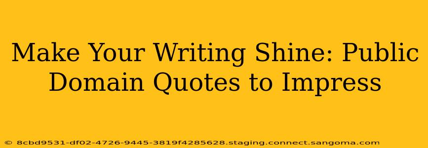 Make Your Writing Shine: Public Domain Quotes to Impress