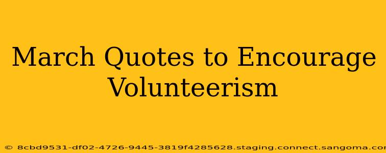 March Quotes to Encourage Volunteerism