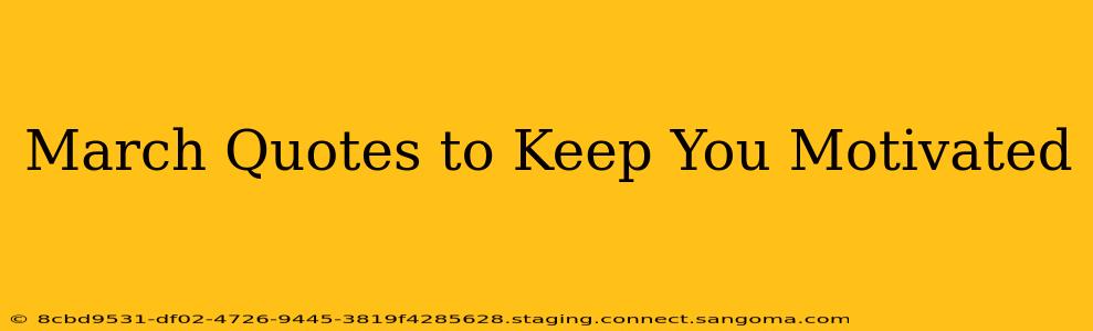 March Quotes to Keep You Motivated