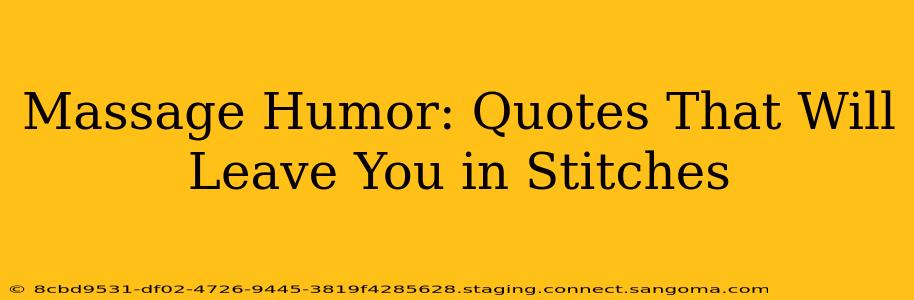 Massage Humor: Quotes That Will Leave You in Stitches