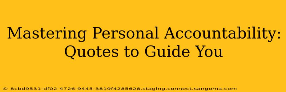 Mastering Personal Accountability: Quotes to Guide You