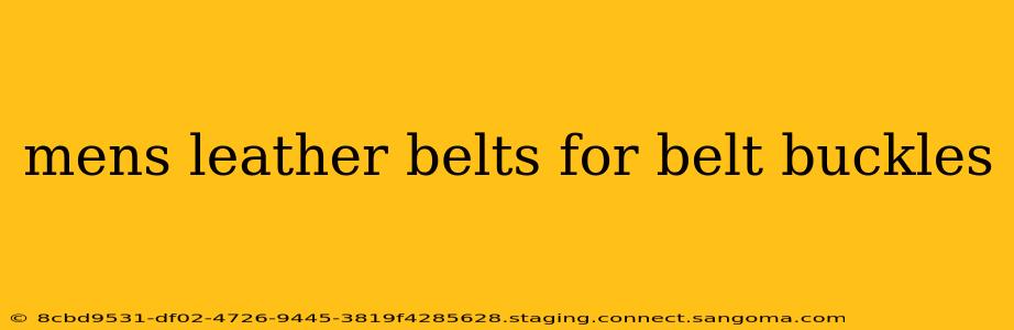 mens leather belts for belt buckles